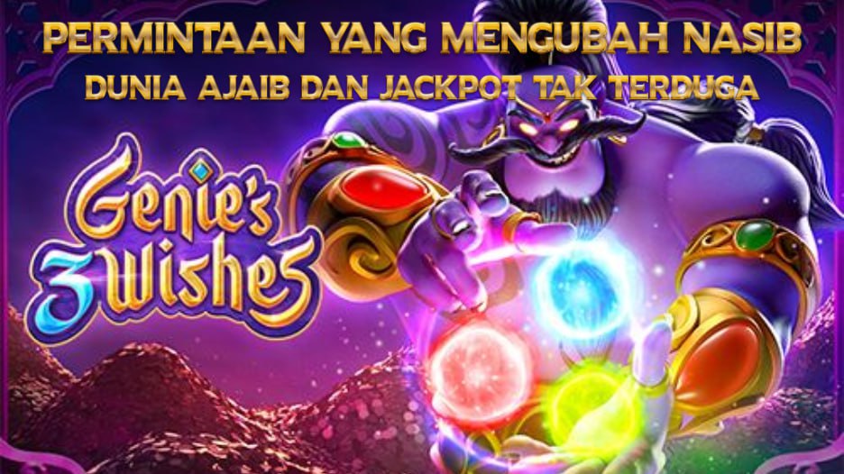 Genie Wishes Slot dan Cara Deposit Aman untuk Pemula